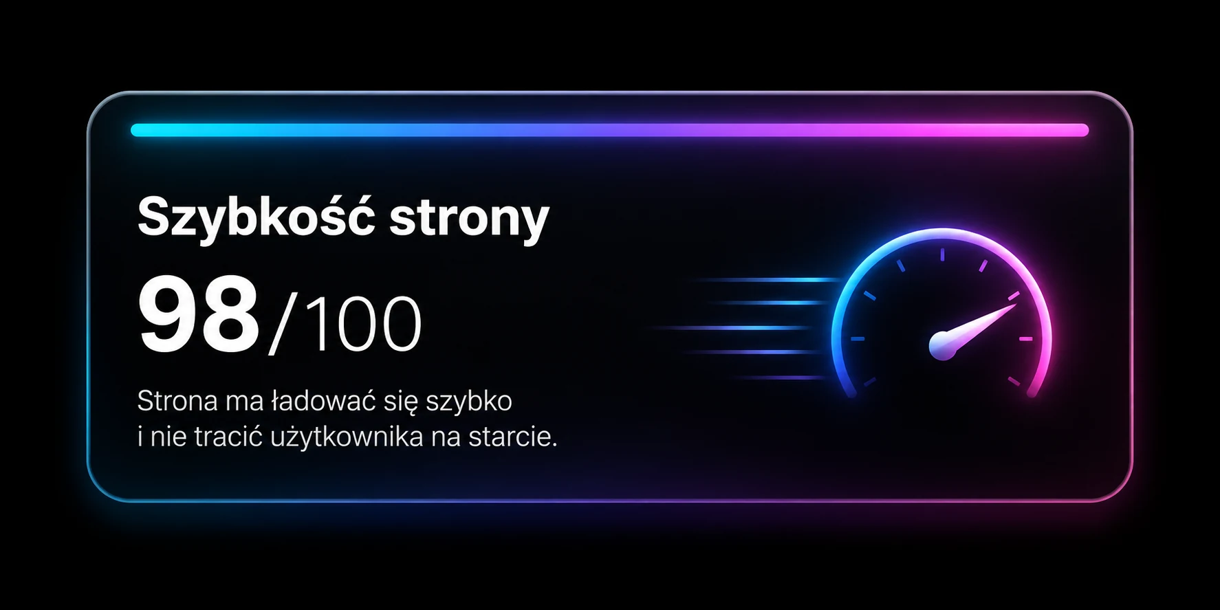 Szybkość strony — 98 na 100. Strona ma ładować się szybko i nie tracić użytkownika na starcie.